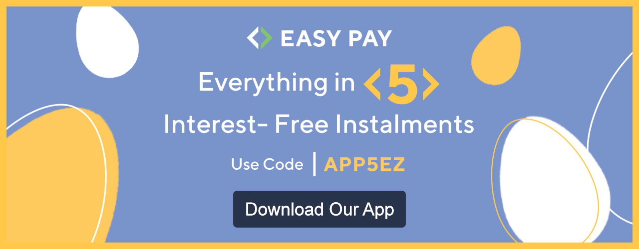 Everything in 5 Interest-Free Instalments on our app with code APP5EZ