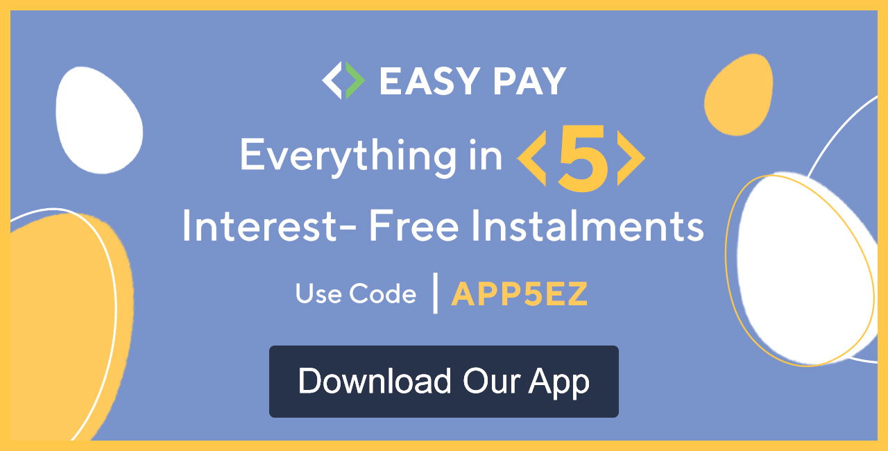 Everything in 5 Interest-Free Instalments on our app with code APP5EZ