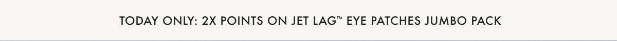 Today Only: 2x Points on Jet Lag Eye Patches Jumbo Pack