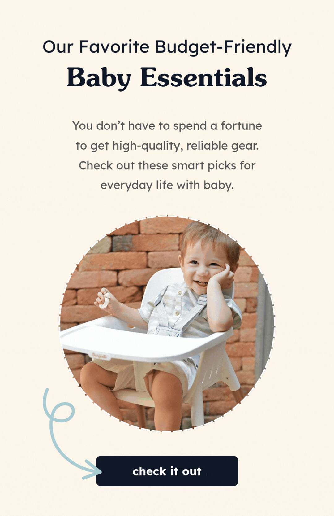 Our Favorite Budget-Friendly Baby Essentials | You don’t have to spend a fortune to get high-quality, reliable gear. Check out these smart picks for everyday life with baby. | Check it out