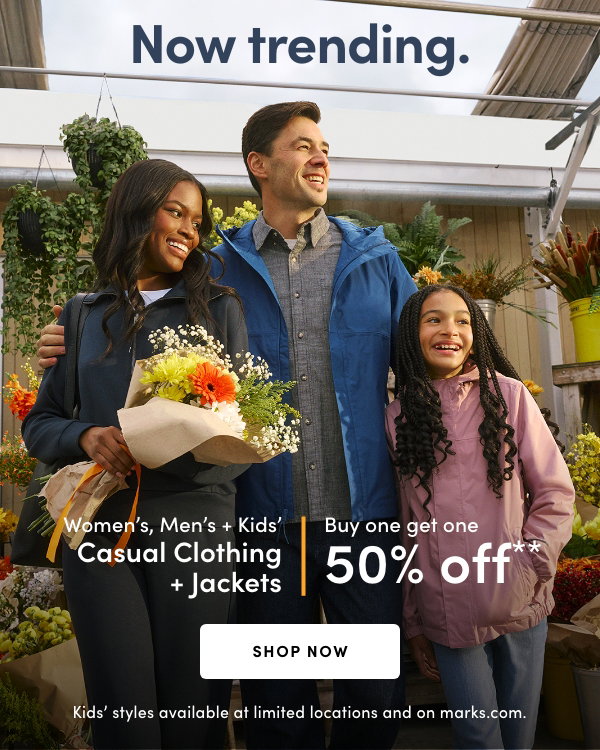 Women's, Men's + Kids' Casual Clothing + Jackets Buy one get one 50% OFF*
