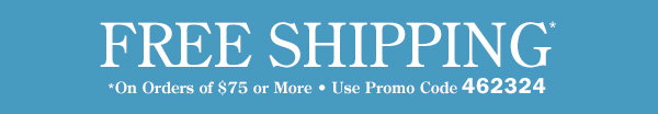 Free Shipping on Orders Of $75 or More | Use Promo Code 462324