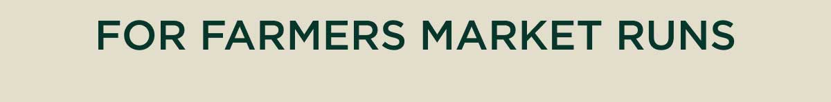 For Farmers Market Runs