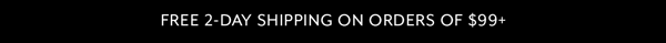Free 2-Day Shipping On Orders Of $99+