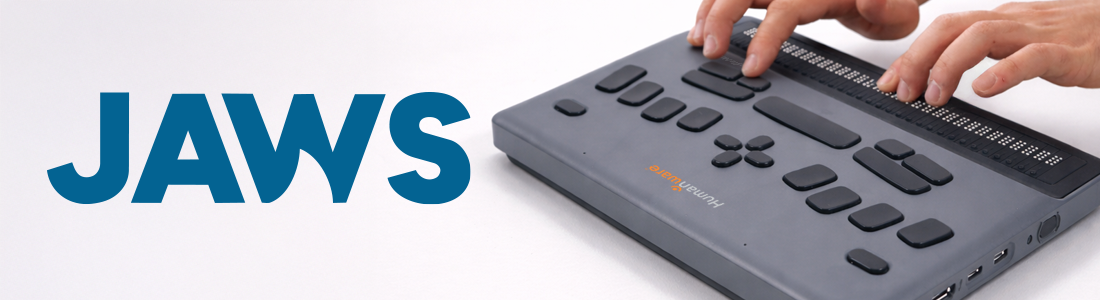 The word “JAWS” next to a HumanWare BrailleNote evolve braille device being used by hands reading the braille display.