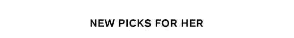 All-New Picks For Her