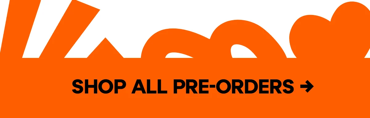 SHOP ALL PRE-ORDERS