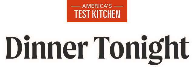 America’s Test Kitchen: Dinner Tonight