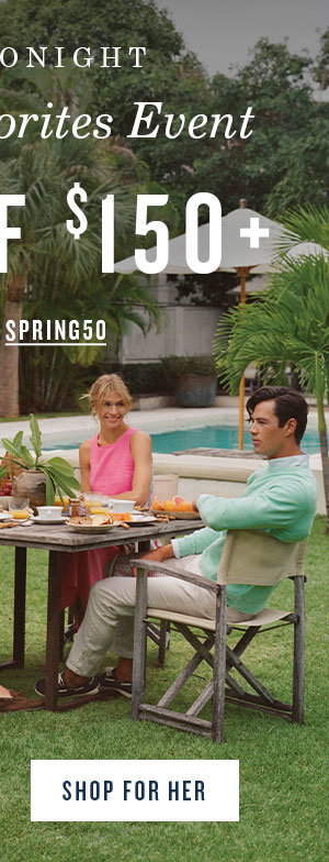 Men and women in spring outfits, sitting around a table. $50 off $150 using code SPRING50. Shop for her