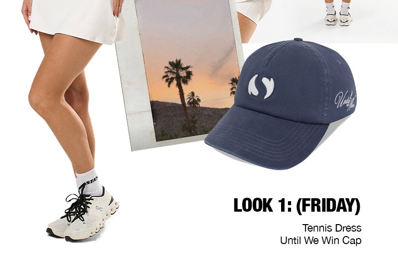 LOOK 1: (FRIDAY) Tennis Dress Airlyte & Until We Win Cap