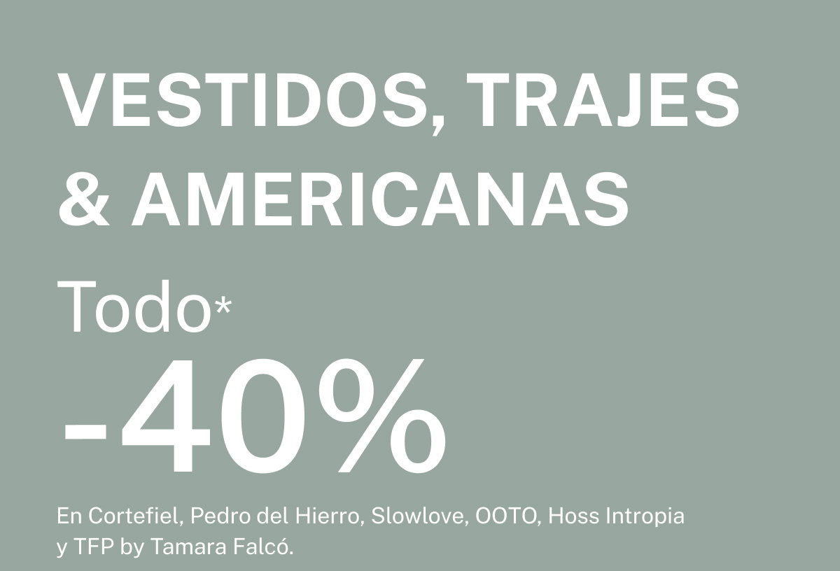 VESTIDOS, TRAJES & AMERICANAS - 40%