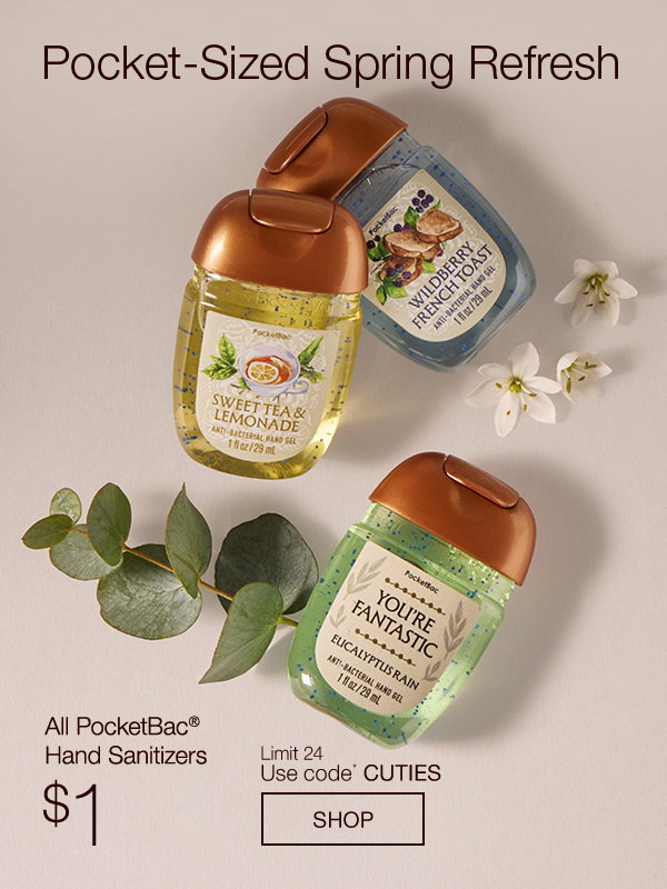 Pocket-Sized Spring Refresh. All PocketBac® Hand Sanitizers $1. Limit 24. Use code* CUTIES. SHOP.