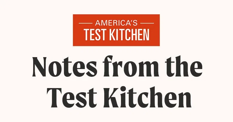 America's Test Kitchen: Notes from the Test Kitchen