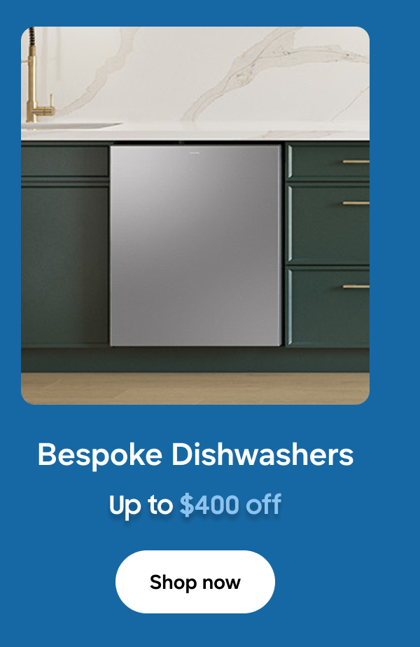 Bespoke Dishwashers - Up to $400 off - Shop now