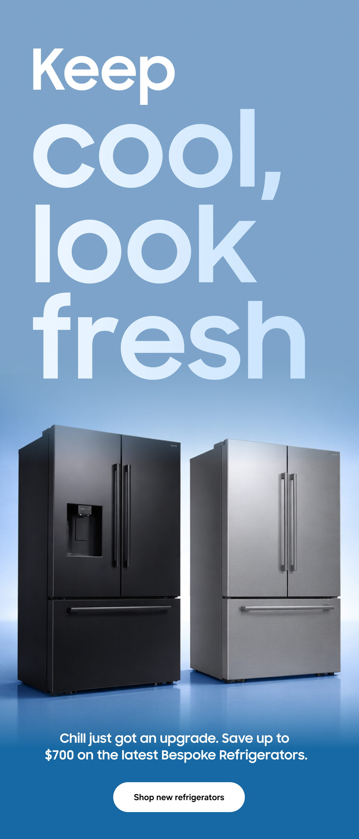 Keep cool, look fresh - Chill just got an upgrade. Save up to $700 on the latest Bespoke Refrigerators. - Shop new refrigerators