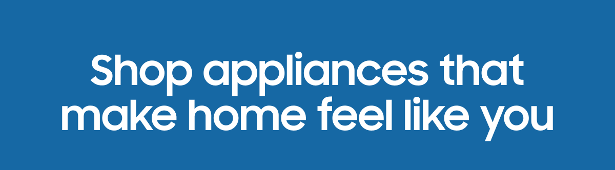 Shop appliances that make home feel like you
