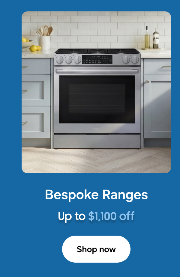 Bespoke Ranges - Up to $1,100 off - Shop now
