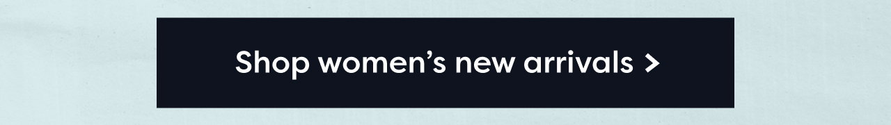 Shop women's new arrivals >