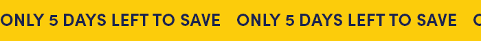 Only 5 days left to save