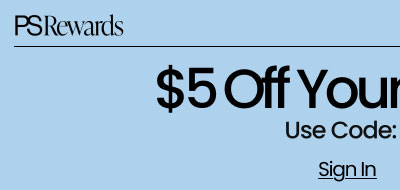 PS Rewards Member Exclusive $5 Off Your $20 Order* Use Code: JUSTFORU Sign In