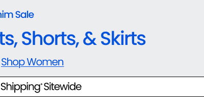 The Denim Sale $19 & Up Jeans, Pants, Shorts, & Skirts Shop Men Limited Time: FREE Shipping* Sitewide