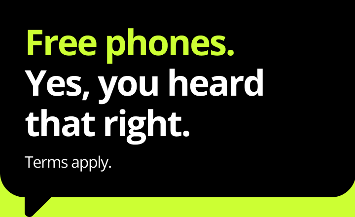 Free phones. Yes, you heard that right. Terms apply.