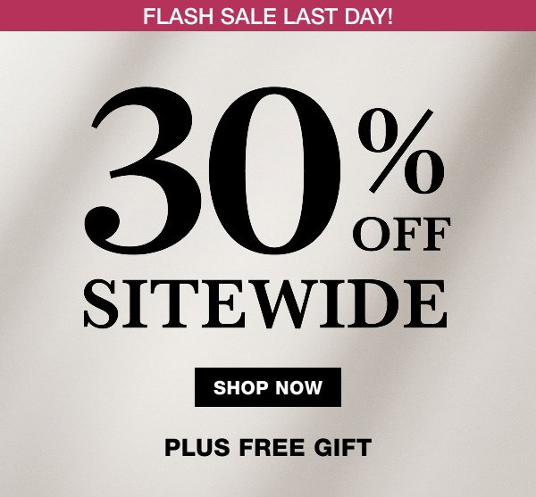 30% off Sitewide Last Day!