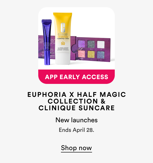 App Early Access | Clinique & Half Magic | New launches | Ends April 28th | Shop now