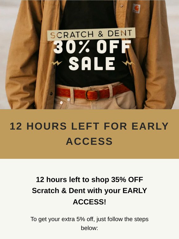 12 HOURS LEFT - 35% OFF Scratch & Dent Early Access 🙌