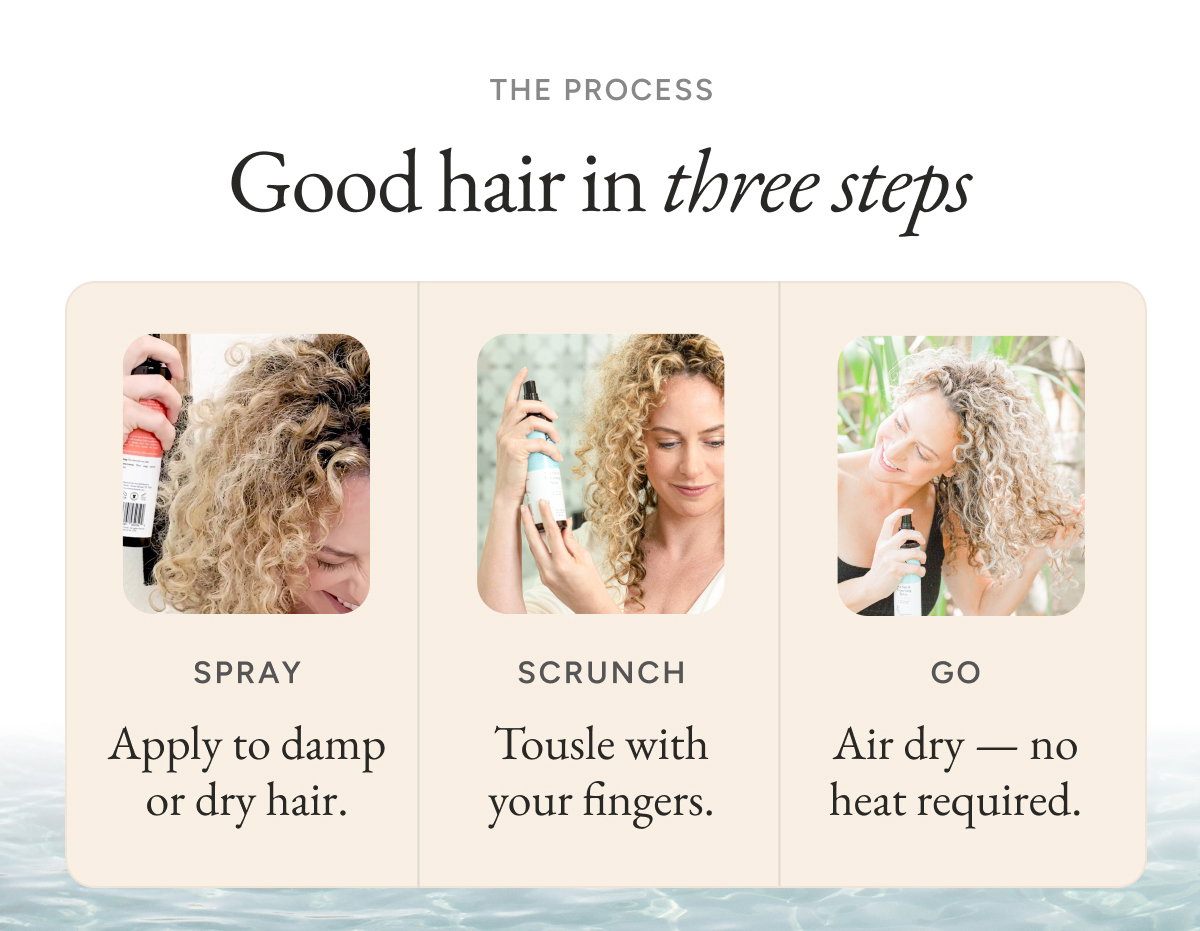 Good hair in three steps. Spray, scrunch, go.