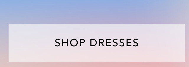 SHOP DRESSES