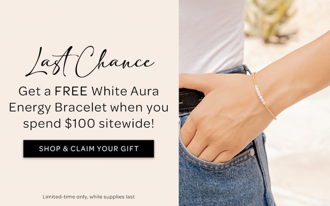 Last Change. Get a free White Aura Energy Braceley when you spend $100 sitewide. Shop and claim your gift. 