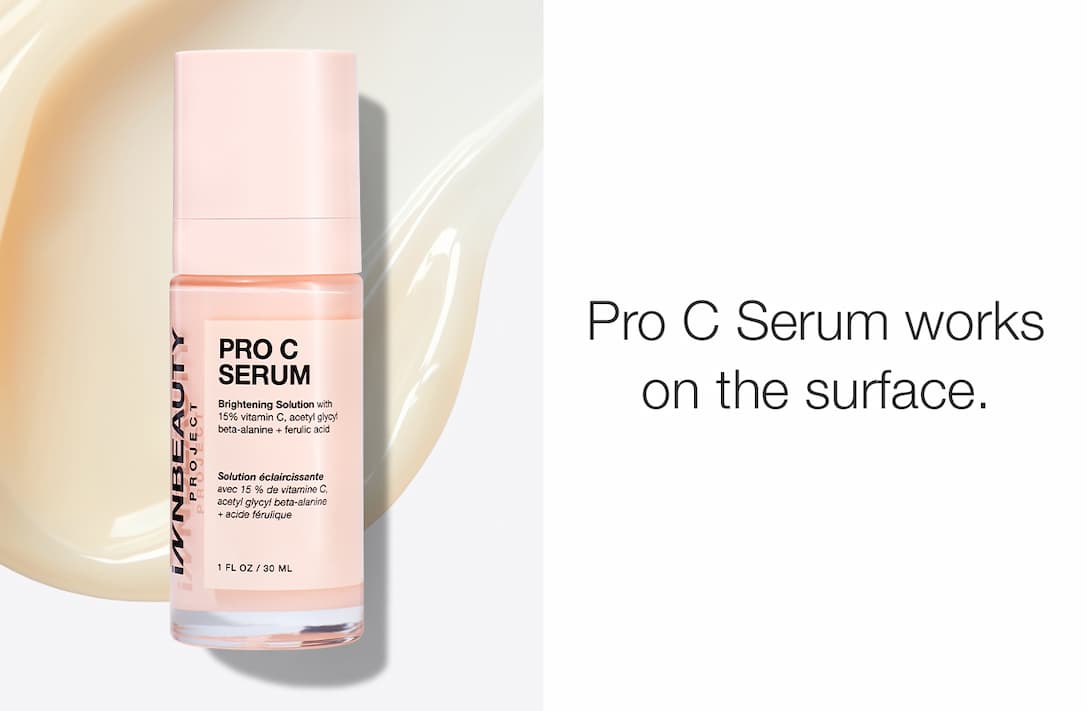 Pro C Serum works on the surface.
