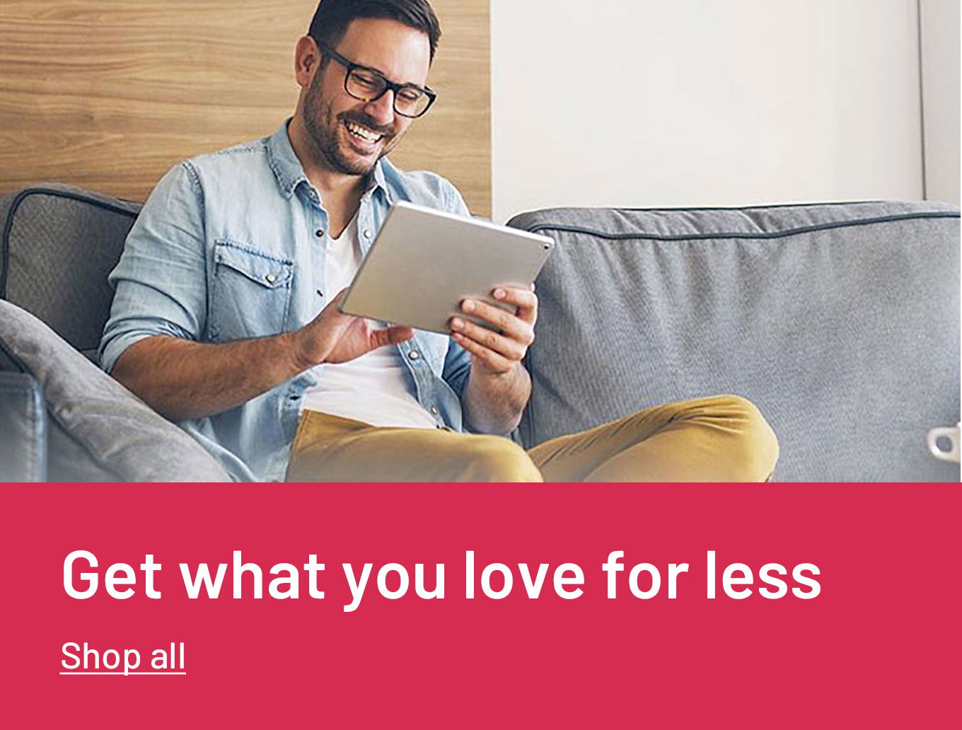 Get what you love for less