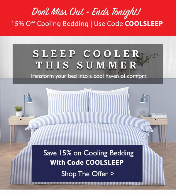 Sleep cooler this summer. 15% off cool summer bedding with code COOLSLEEP.