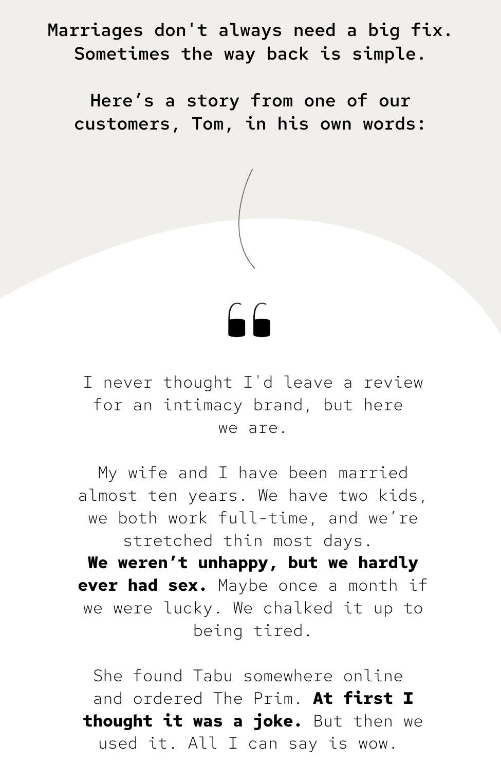 Marriages don't always need a big fix. Sometimes the way back is simple. Here’s a story from one of our customers, Tom, in his own words:
