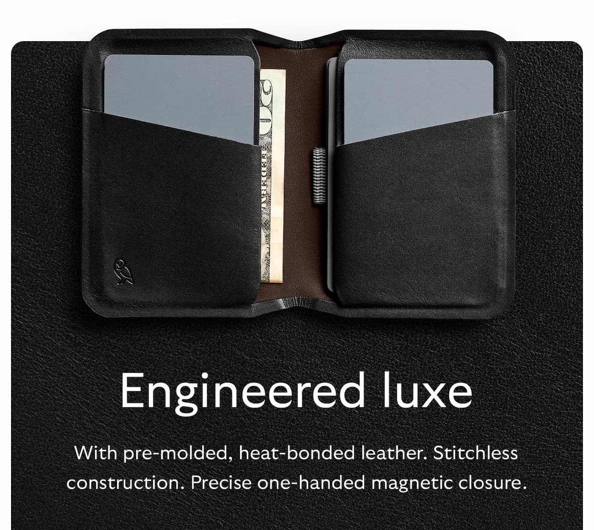 [Header] Engineered luxe [Blurb] With pre-molded, heat-bonded leather. Stitchless construction. Precise one-handed magnetic closure.