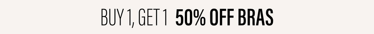 Buy 1, Get 1 50% Off Bras