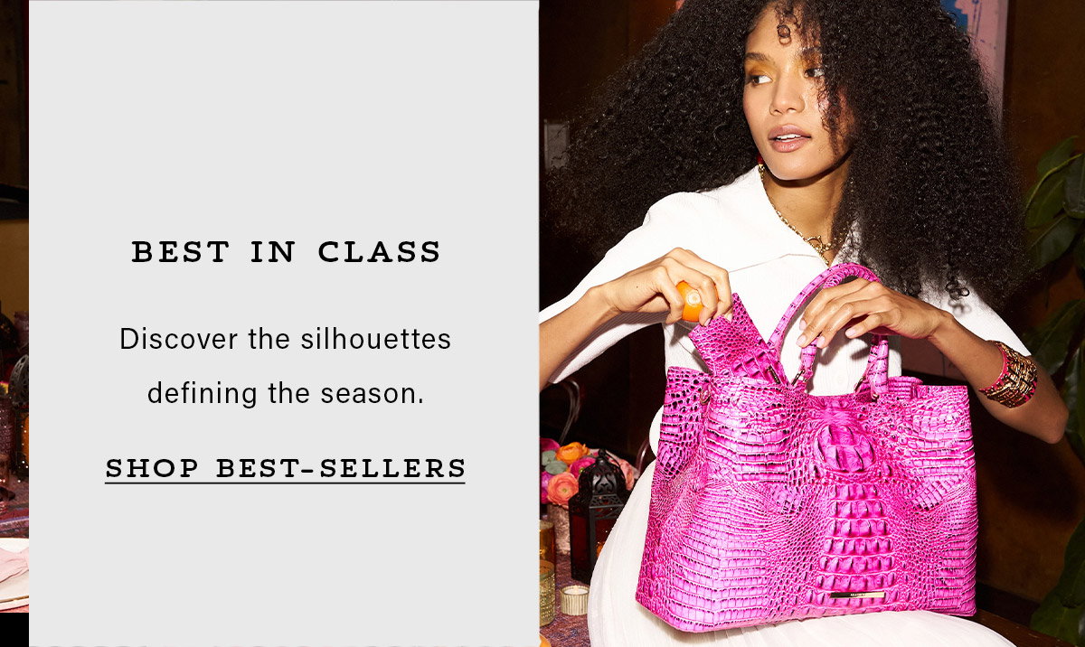 BEST IN CLASS Discover the silhouettes defining the season. SHOP BEST-SELLERS