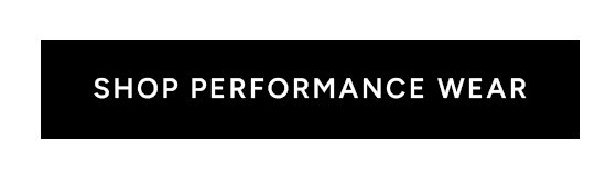 SHOP PERFORMANCE WEAR