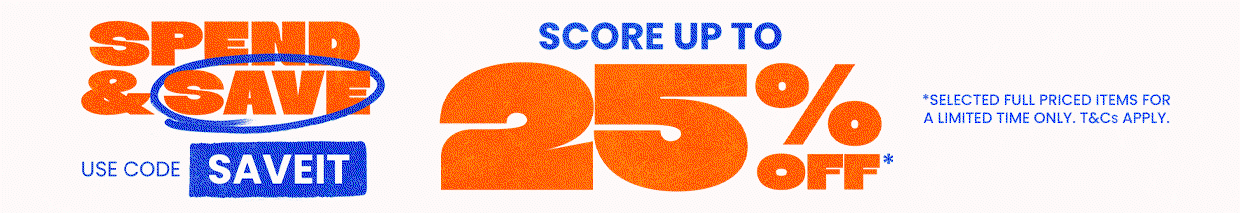 Spend & Save Up to 25% Off*