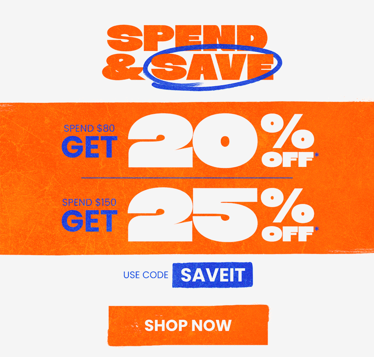 Spend & Save Up to 25% Off*