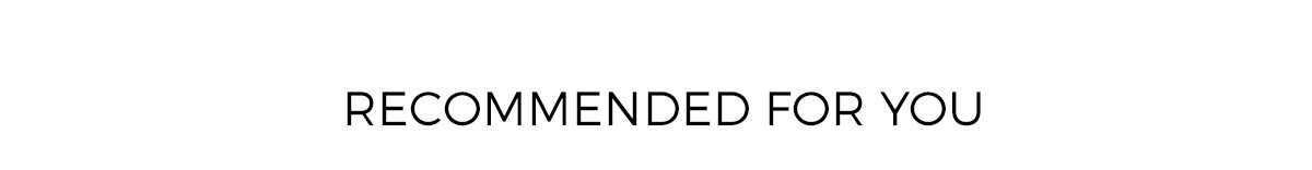 RECOMMENDED FOR YOU