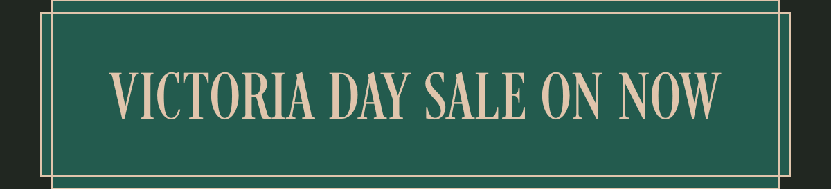 Victoria Day Sale on Now