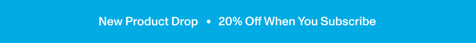 20% Off When You Subscribe
