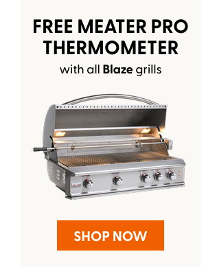 Free Meater PRO Thermometer with any Blaze grill