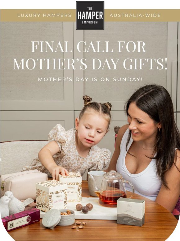 Final call for Mother's Day gifts!