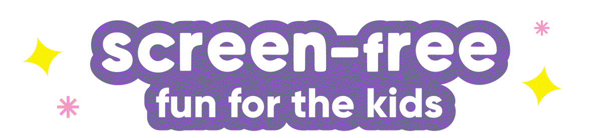 Screen-free fun for the kids 