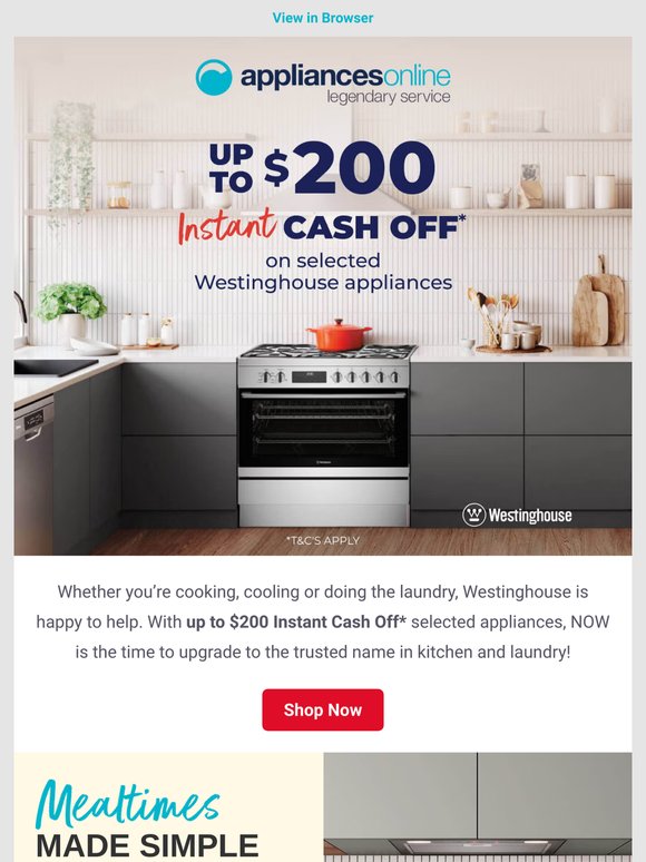 Up to $200 Instant CASH OFF* selected Westinghouse Appliances