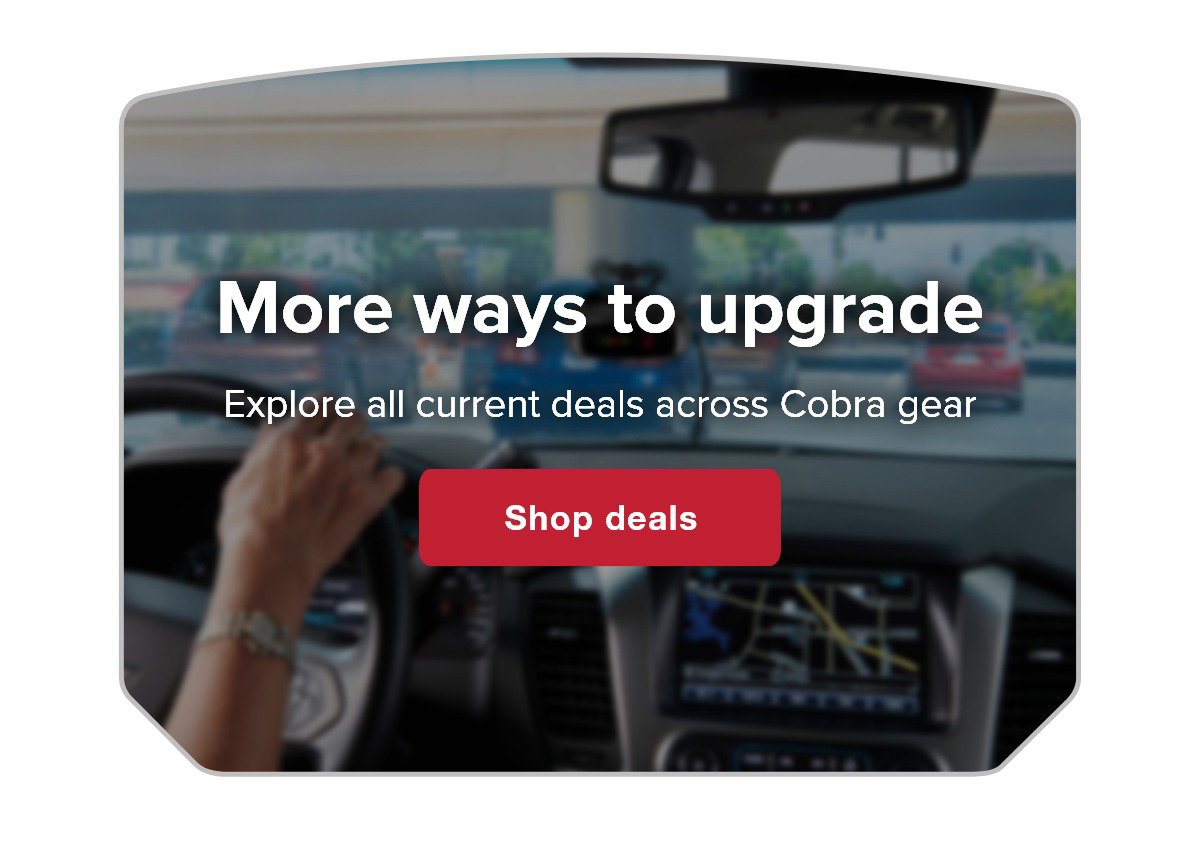 More ways to upgrade - Explore all current deals across Cobra gear